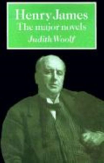 Henry James : The Major Novels