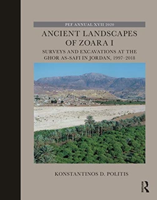 Ancient Landscapes of Zoara I : Surveys and Excavations at the Ghor as-Safi in Jordan, 1997–2018