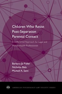 Children Who Resist Post-Separation Parental Contact : A Differential Approach for Legal and Mental Health Professionals