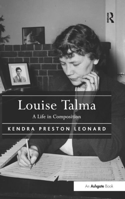 Louise Talma : A Life in Composition