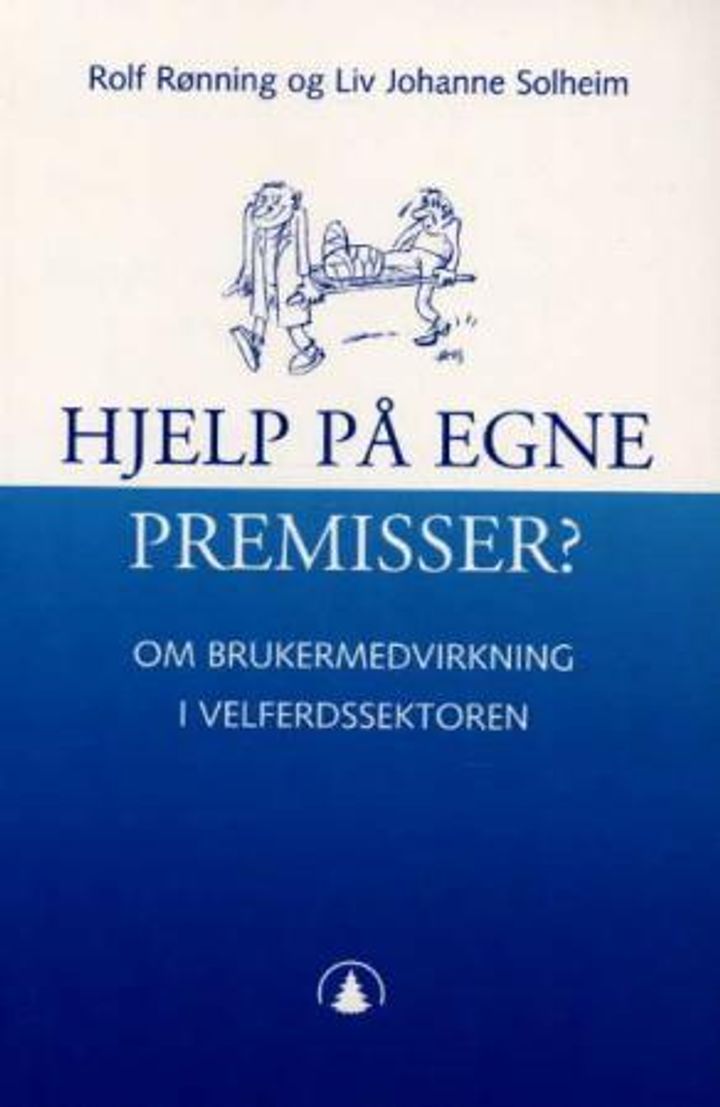 Hjelp på egne premisser? : om brukermedvirkning i velferdssektoren