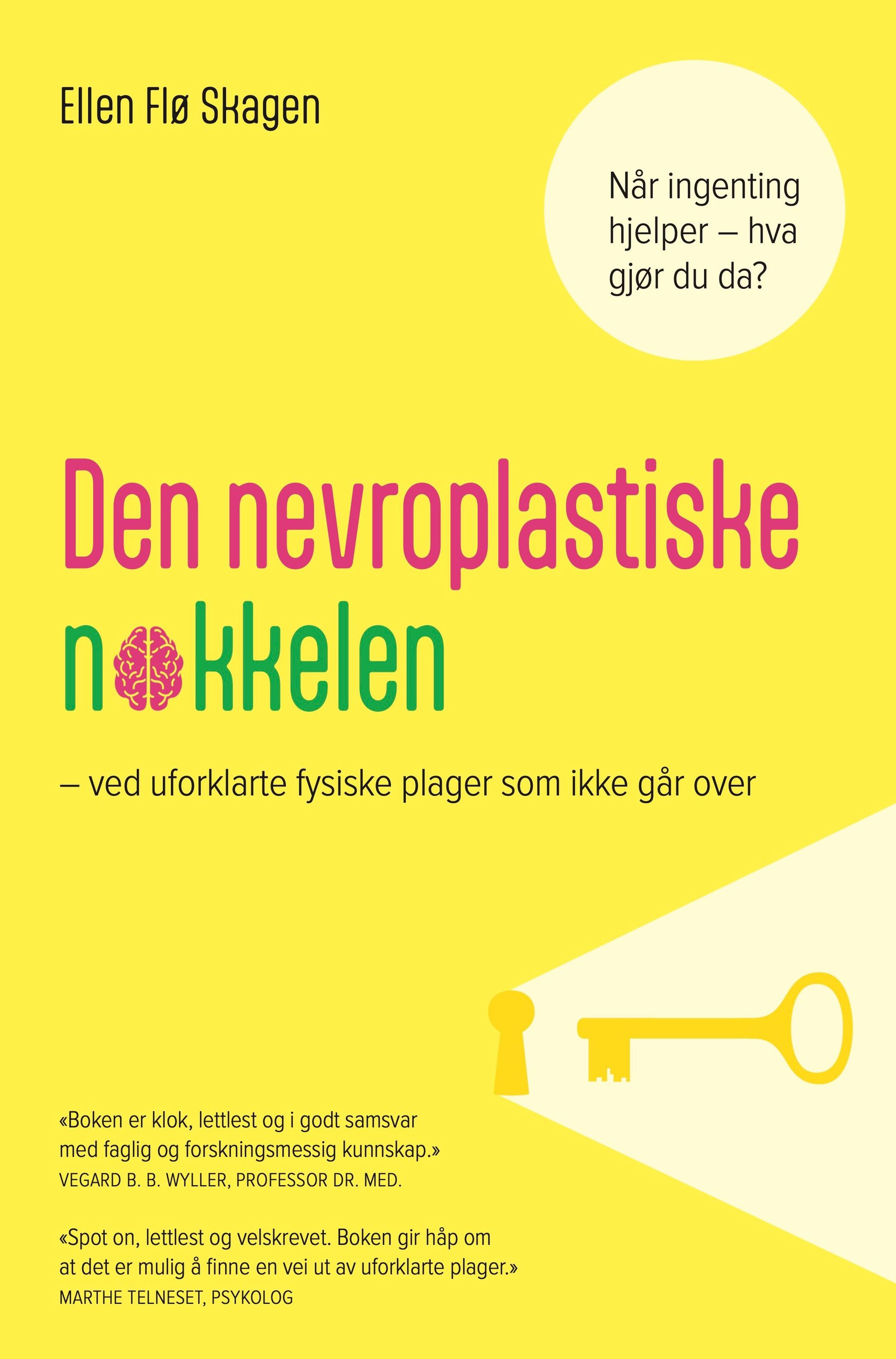 Den nevroplastiske nøkkelen : ved uforklarte fysiske plager som ikke går over