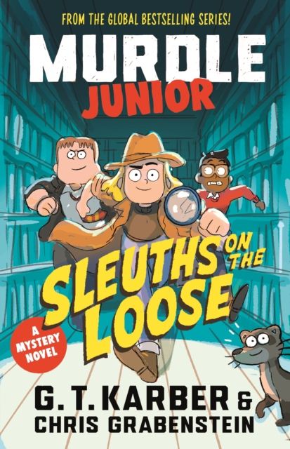 Murdle Junior Mysteries: Sleuths on the Loose : A Mystery Novel