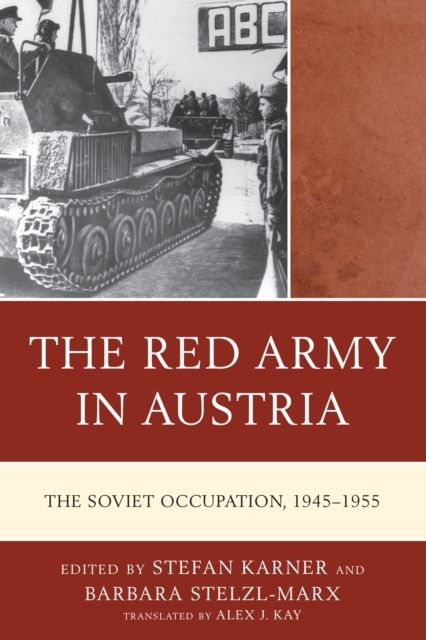The Red Army in Austria : The Soviet Occupation, 1945–1955