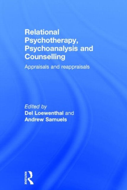 Relational Psychotherapy, Psychoanalysis and Counselling : Appraisals and reappraisals
