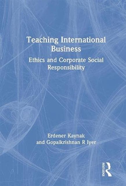 Teaching International Business : Ethics and Corporate Social Responsibility