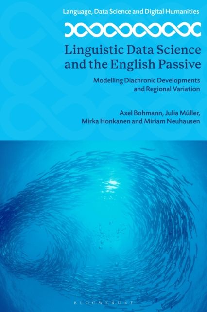 Linguistic Data Science and the English Passive : Modeling Diachronic Developments and Regional Variation