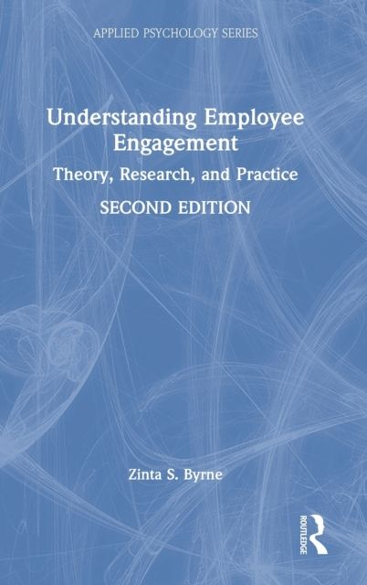 Understanding Employee Engagement : Theory, Research, and Practice