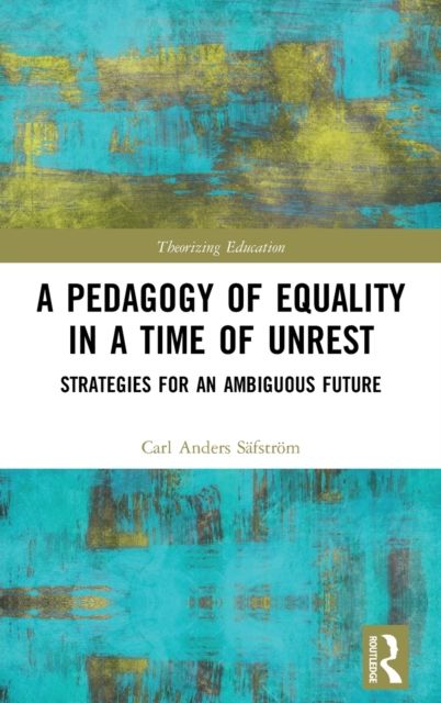 A Pedagogy of Equality in a Time of Unrest : Strategies for an Ambiguous Future