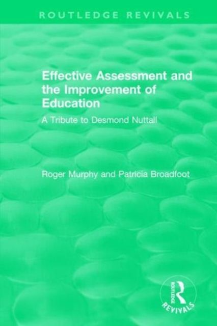 Effective Assessment and the Improvement of Education : A Tribute to Desmond Nuttall