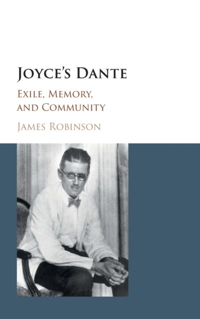 Joyce's Dante : Exile, Memory, and Community