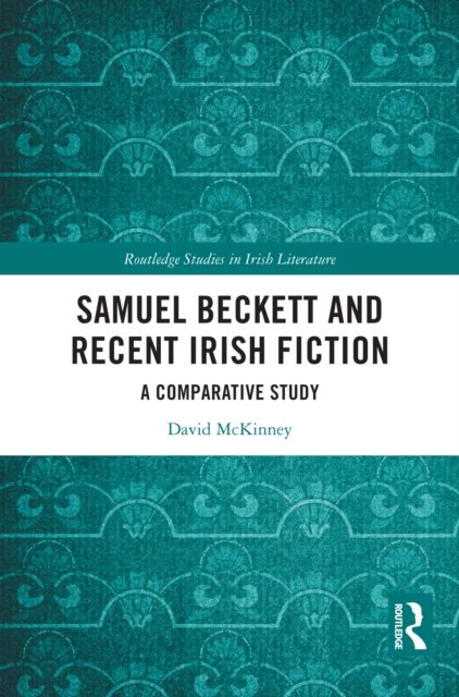 Samuel Beckett and Recent Irish Fiction : A Comparative Study