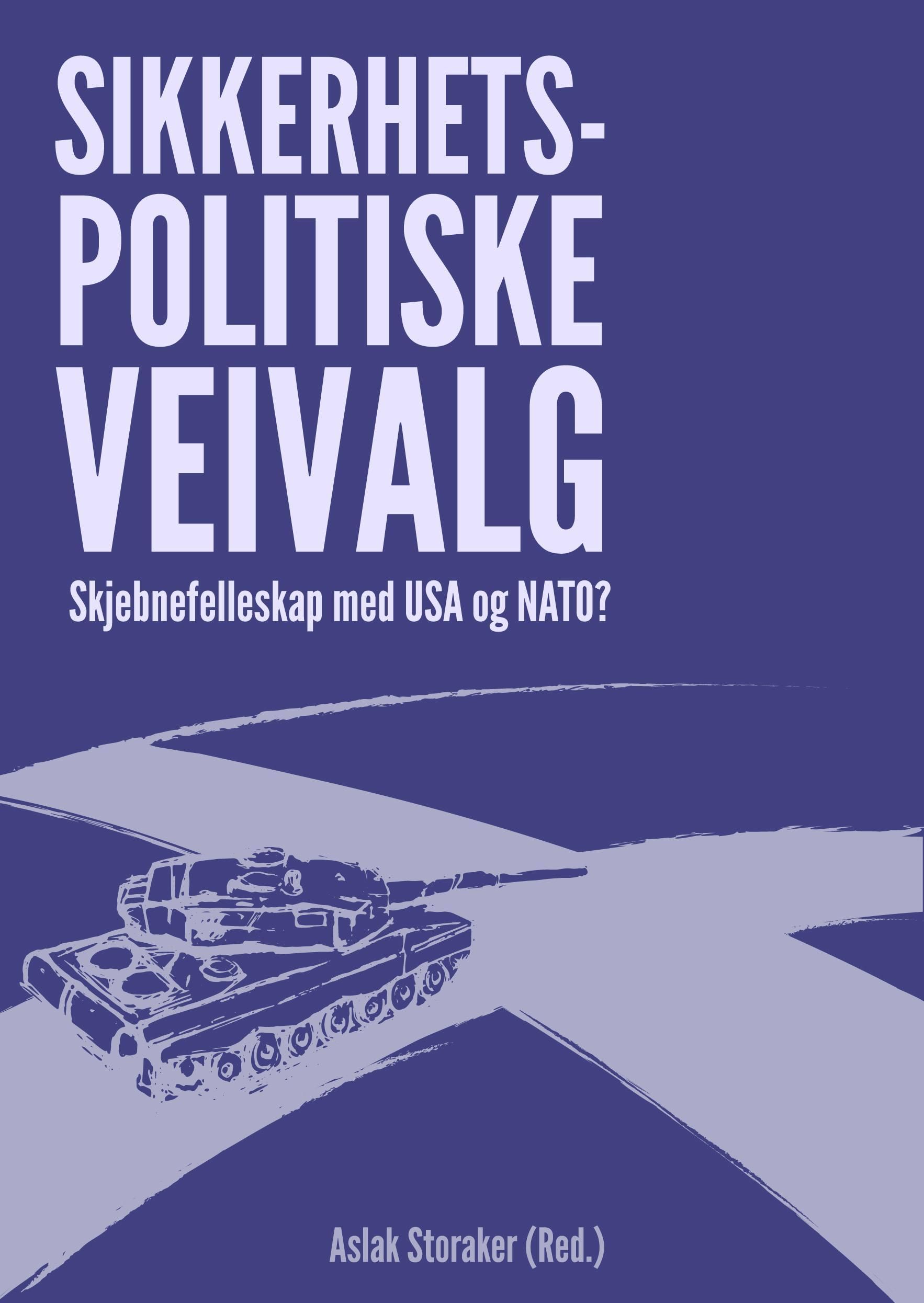 Sikkerhetspolitiske veivalg : skjebnefellesskap med USA og NATO?