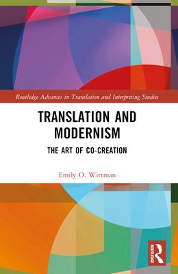 Translation and Modernism : The Art of Co-Creation