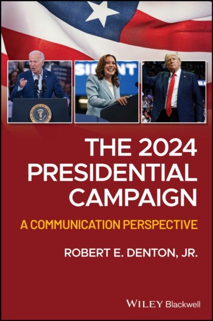 The 2024 Presidential Campaign : A Communication Perspective