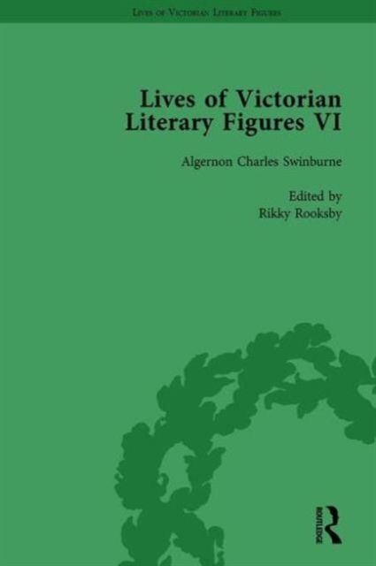 Lives of Victorian Literary Figures, Part VI, Volume 3 : Lewis Carroll, Robert Louis Stevenson and Algernon Charles Swinburne by their Contemporaries