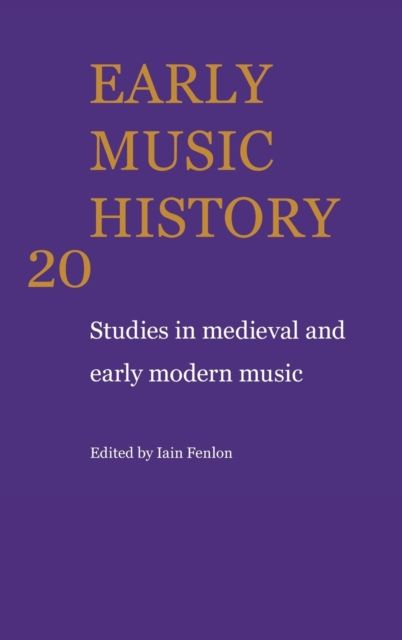 Early Music History: Volume 20 : Studies in Medieval and Early Modern Music