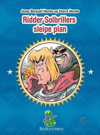 Den Gode Ridder Kaspar Den Vaktsomme Falk. Bok nr. 2. Ridder Solbrillers sleipe plan