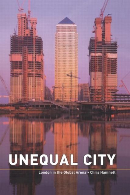Unequal City : London in the Global Arena