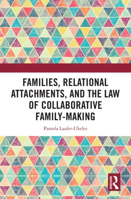Forsidebilde av Families, Relational Attachments, and the Law of Collaborative Family-Making