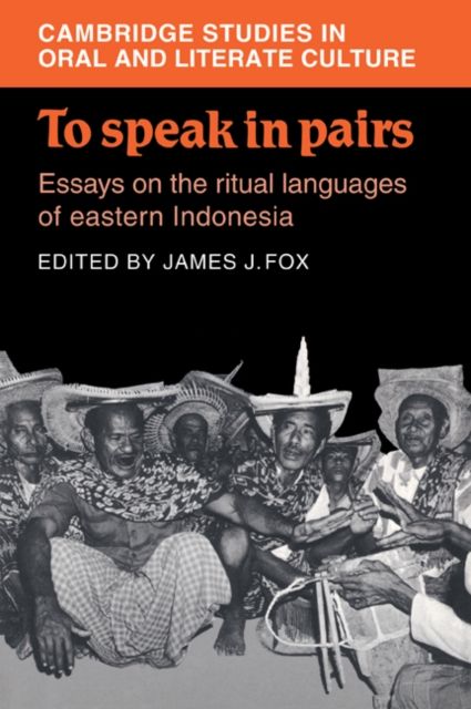 To Speak in Pairs : Essays on the Ritual Languages of eastern Indonesia