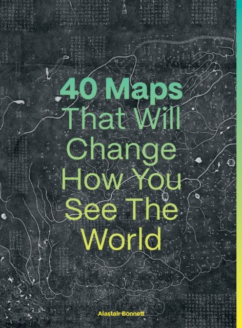 40 Maps That Will Change How You See the World