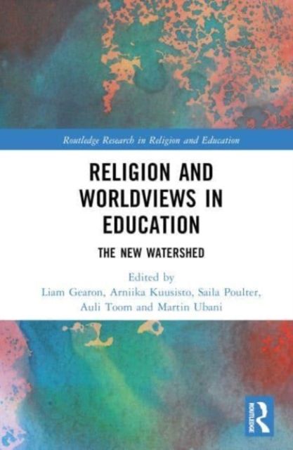 Religion and Worldviews in Education : The New Watershed