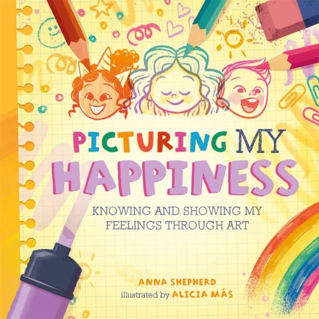 All the Colours of Me: Picturing My Happiness : Knowing and showing my feelings through art