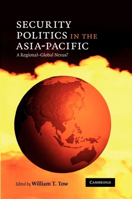 Security Politics in the Asia-Pacific : A Regional-Global Nexus?