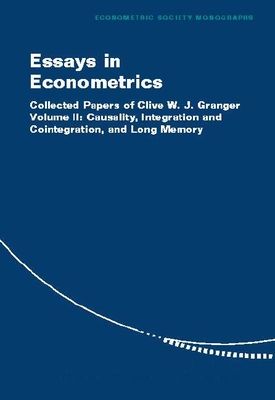 Essays in Econometrics : Collected Papers of Clive W. J. Granger