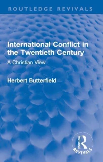 International Conflict in the Twentieth Century : A Christian View