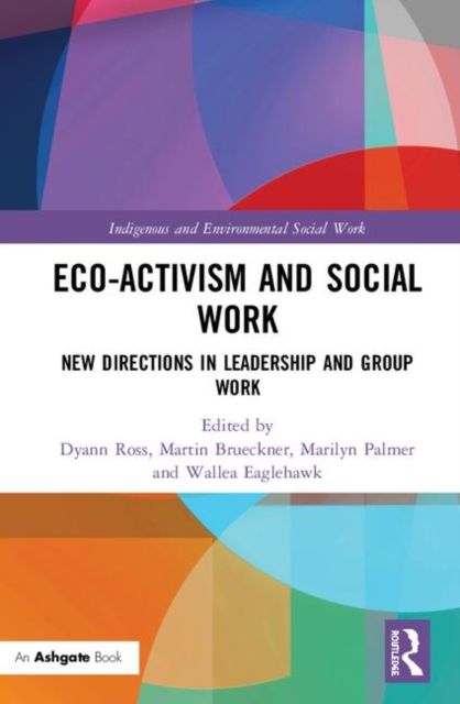 Eco-activism and Social Work : New Directions in Leadership and Group Work