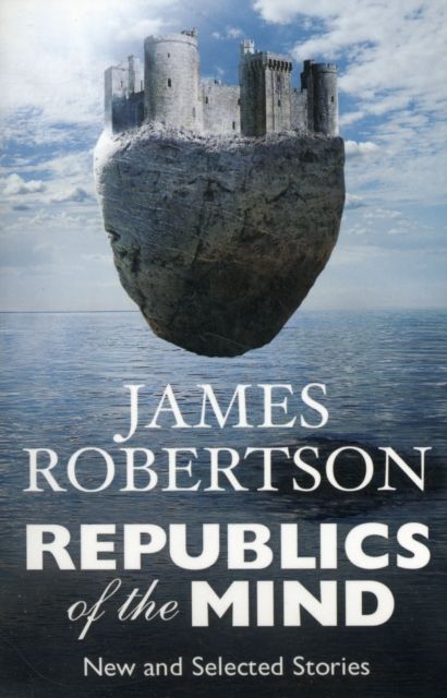 Republics of the Mind : New and Selected Stories