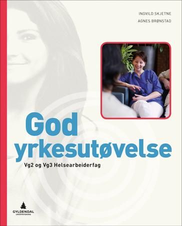 Forsidebilde av God yrkesutøvelse : vg2 og vg3 helsearbeiderfag