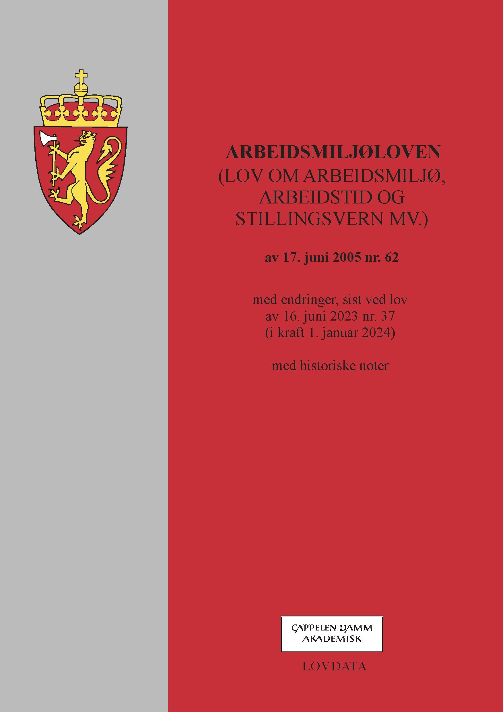 Arbeidsmiljøloven : (lov om arbeidsmiljø, arbeidstid og stillingsvern mv. ) av 17. juni 2005 nr. 62 : med endringer, sist ved lov av 16. juni 2023 nr. 37 (i kraft 1. januar 2024) : med historiske noter