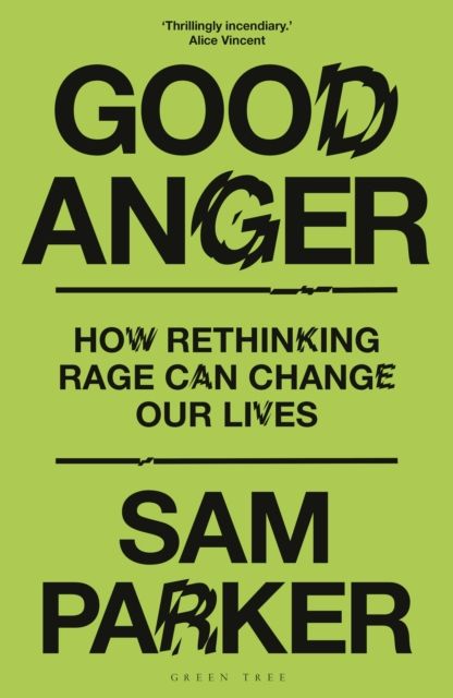 Good Anger : How Rethinking Rage Can Change Our Lives