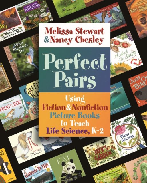 Perfect Pairs, K-2 : Using Fiction & Nonfiction Picture Books to Teach Life Science, K-2