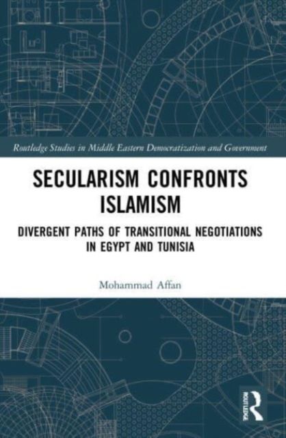 Secularism Confronts Islamism : Divergent Paths of Transitional Negotiations in Egypt and Tunisia