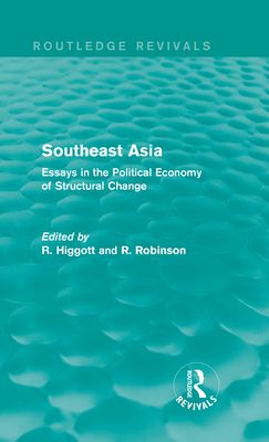 Southeast Asia (Routledge Revivals) : Essays in the Political Economy of Structural Change