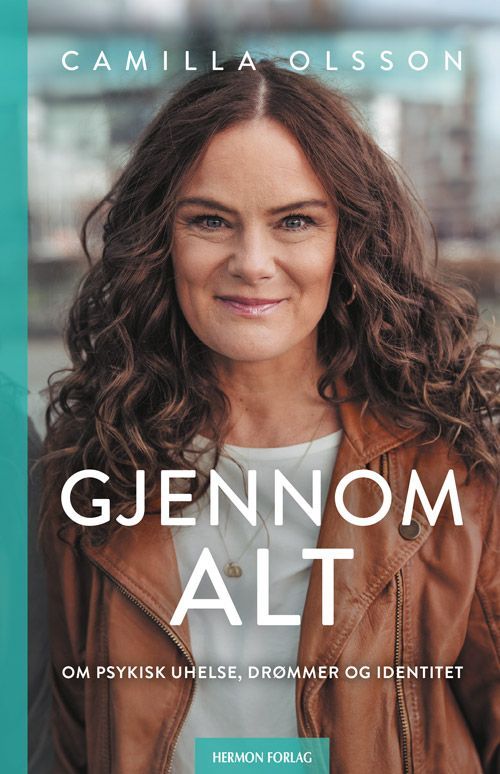Gjennom alt : om psykisk uhelse, drømmer og identitet