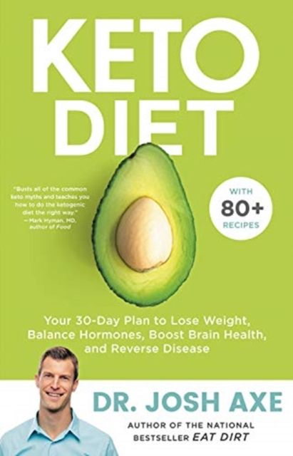 Keto Diet : Your 30-Day Plan to Lose Weight, Balance Hormones, Boost Brain Health, and Reverse Disease