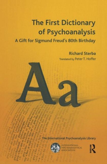 The First Dictionary of Psychoanalysis : A Gift for Sigmund Freud's 80th Birthday