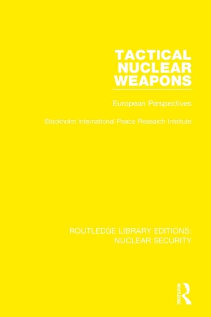 Tactical Nuclear Weapons : European Perspectives