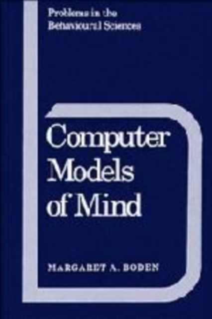 Computer Models of Mind : Computational approaches in theoretical psychology