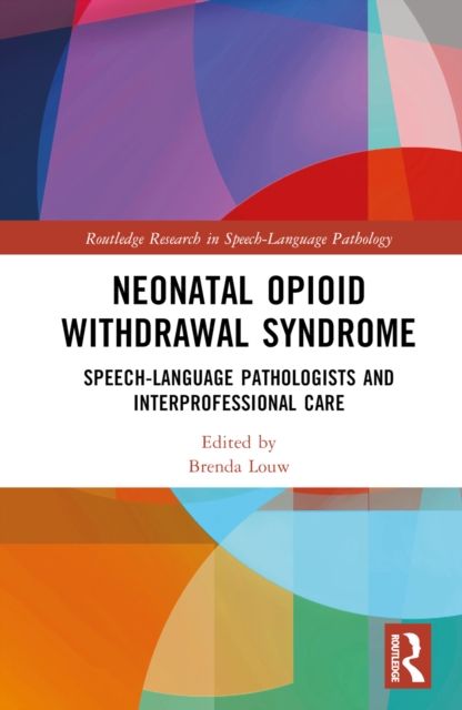 Neonatal Opioid Withdrawal Syndrome : Speech-Language Pathologists and Interprofessional Care