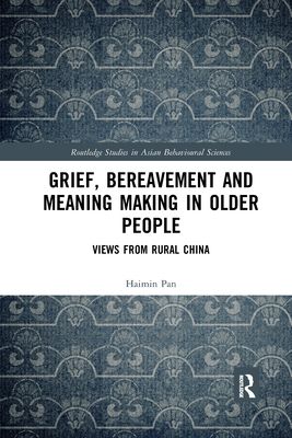 Grief, Bereavement and Meaning Making in Older People : Views from Rural China