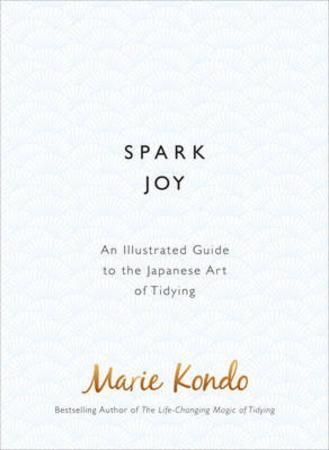 Spark joy : an illustrated guide to the Japanese art of tidying
