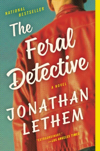 The Feral Detective : A Novel