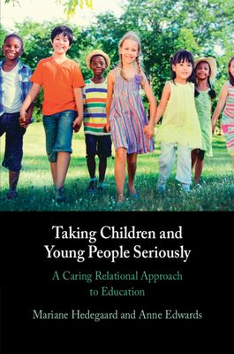 Taking Children and Young People Seriously : A Caring Relational Approach to Education