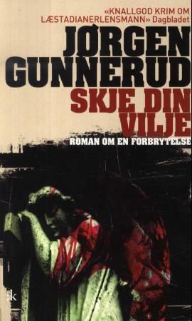 Skje din vilje : roman om en forbrytelse